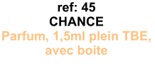 ref: 45 CHANCE Parfum, 1,5ml plein TBE,  avec boite 6