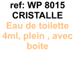 ref: WP 8015 CRISTALLE Eau de toilette 4ml, plein , avec boite 6